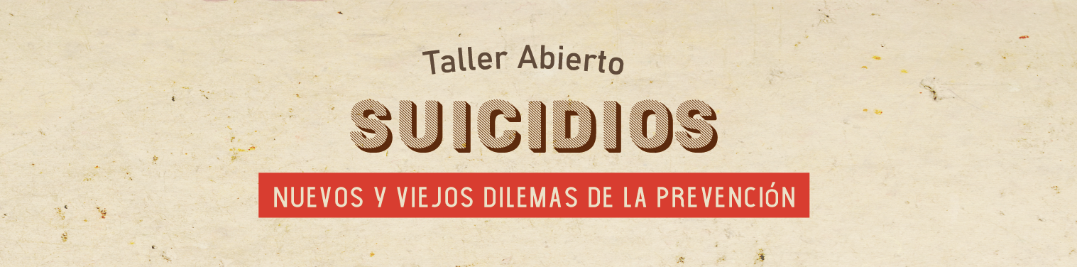 Taller SUICIDIOS: Nuevos Y Viejos Dilemas De Prevención ...